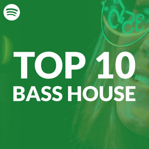Top 10 Bass House Tracks on Spotify playlist cover