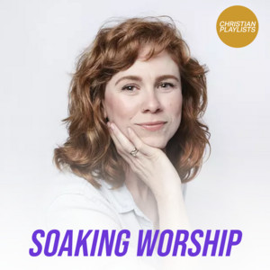 Soaking Worship - playlist by Christian Playlists | Spotify