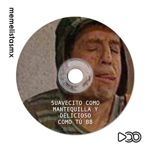 Suavecito como mantequilla y delicioso como tú, bb✨  playlist cover