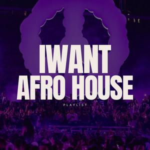 IWant Afro House Playlist 2026 playlist cover