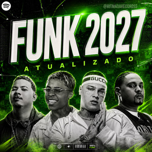 FUNK 2027 ATUALIZADO • FUNKS MAIS OUVIDOS playlist cover