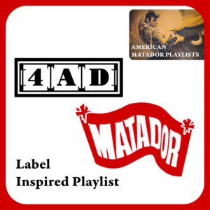 Matador Records & 4AD Inspired Spotify playlist cover art