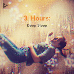 3 Hours: Deep Sleep