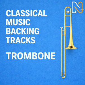 Trombone - Classical Music Backing Tracks | Listen on Spotify, Apple Music, Amazon Music & more