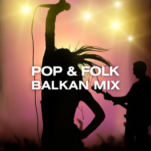 Pop & Folk - Balkan Mix
