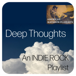 Deep Thoughts: An Indie Rock Playlist Spotify playlist cover art