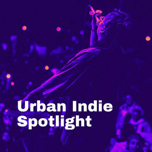 URBAN INDIE SPOTLIGHT playlist cover