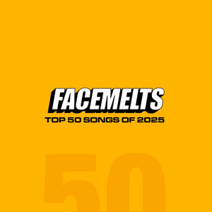 Facemelts Fifty (Top 50 songs of 25) playlist cover