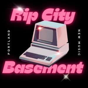 RIP CITY BASEMENT - Portland Hip-Hop/Rap & Pop | New Releases 