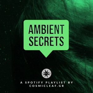 Ambient Secrets 🤐 эмбиент / アンビエント / Ambient Chill Out Spotify playlist cover art