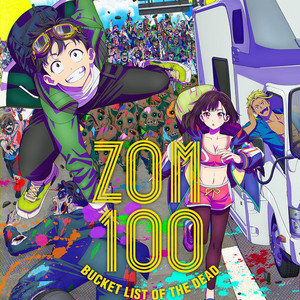Zom 100: Bucket List of the Dead | Opening and Ending - playlist