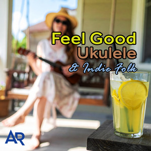 Feel Good Ukulele & Indie Folk ☀️ cover