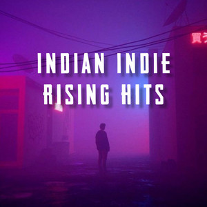 Indian Indie Rising Hits by Navnit Pratik Singh | Listen on Spotify, YouTube Music