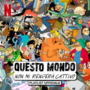 Questo Mondo Non Mi Renderà Cattivo Official Playlist playlist cover