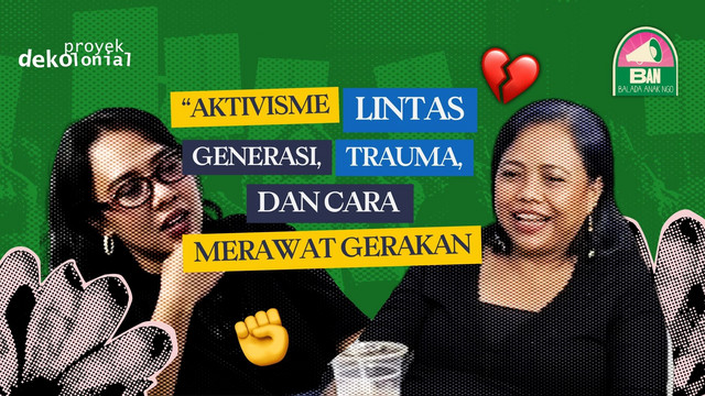 77. BAN x ProyekDekolonial: Aktivisme Lintas Generasi, Trauma, dan Cara Merawat Gerakan