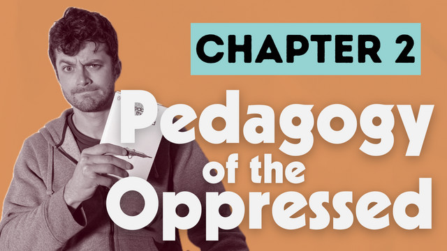 What's the Point of School Anyway? | Pedagogy of the Oppressed Chapter 2