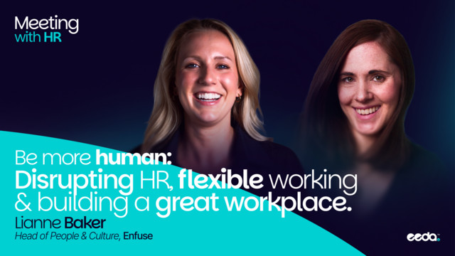 Be More Human: disrupting HR, flexible working and building a great workplace