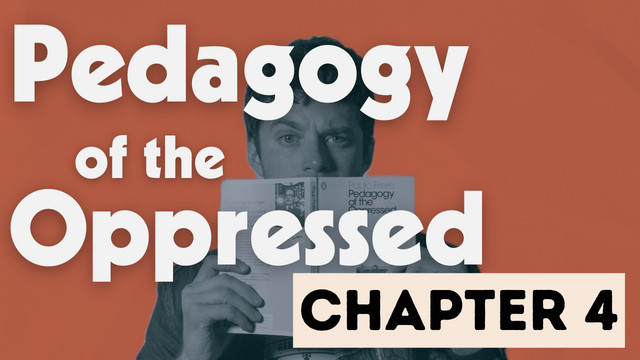 What Does a Revolutionary Look Like? | Pedagogy of the Oppressed Ch. 4