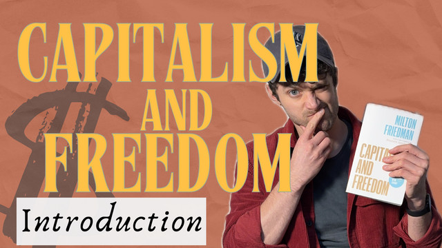 Let's Read the Book That Broke the World | Capitalism and Freedom Introduction