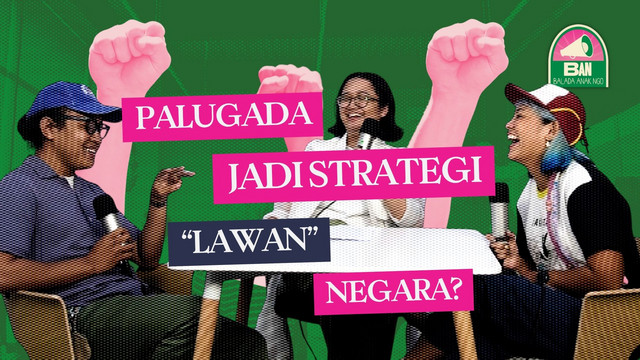73. Palugada Jadi Strategi ‘Lawan’ Negara?