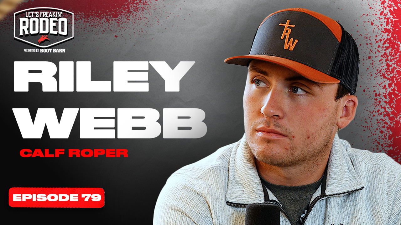The 3x Defending World Champion Calf Roper | Riley Webb | 079 - Let's ...