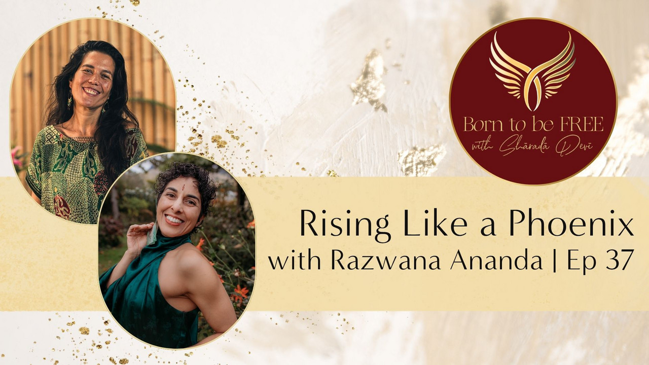 Rising Like a Phoenix with Razwana Ananda | Ep 37 - Born to be FREE ...