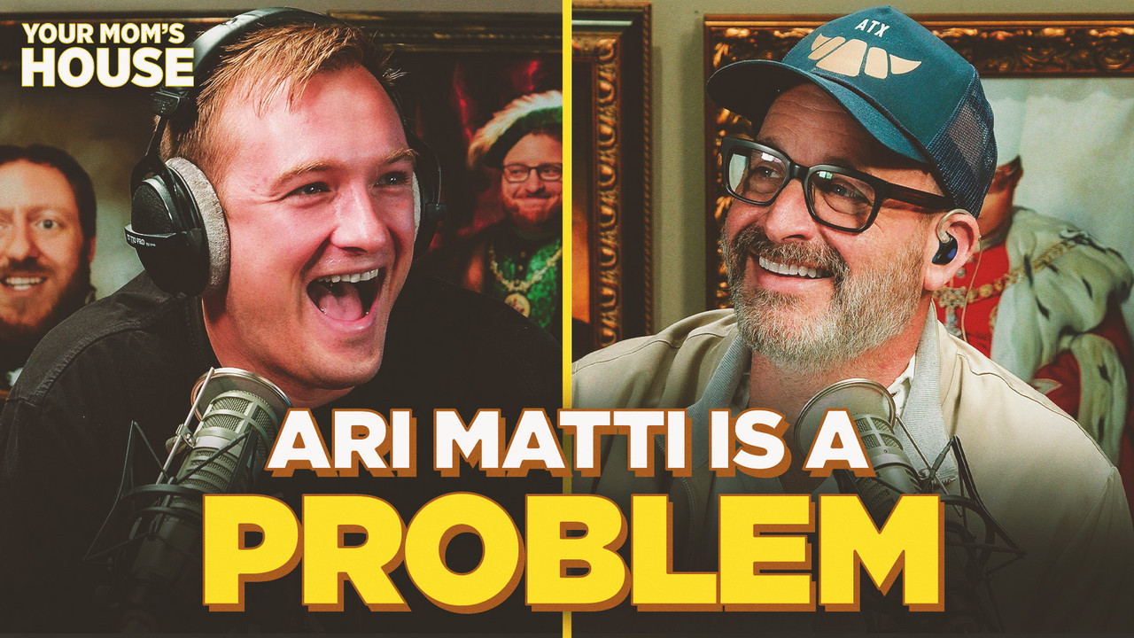Ari Matti Is An International Problem | Your Mom's House Ep. 853 - Your ...