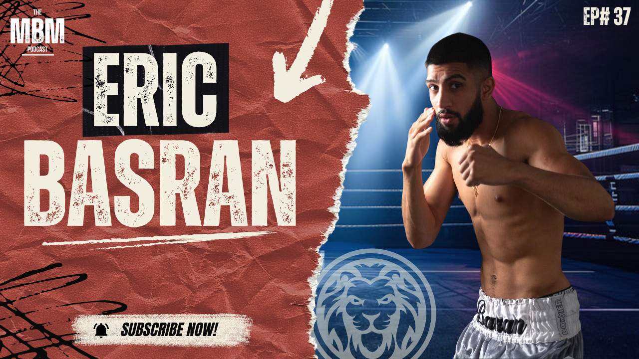 Inside the Mind of a Champion Boxer I Eric Basran I The MBM Podcast I ...