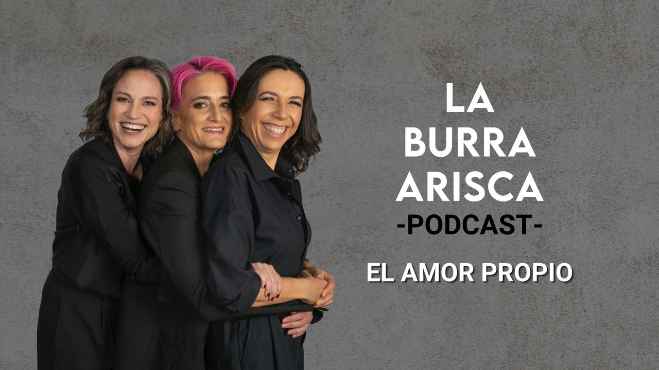 EP 202: EL AMOR PROPIO - La Burra Arisca | Podcast on Spotify