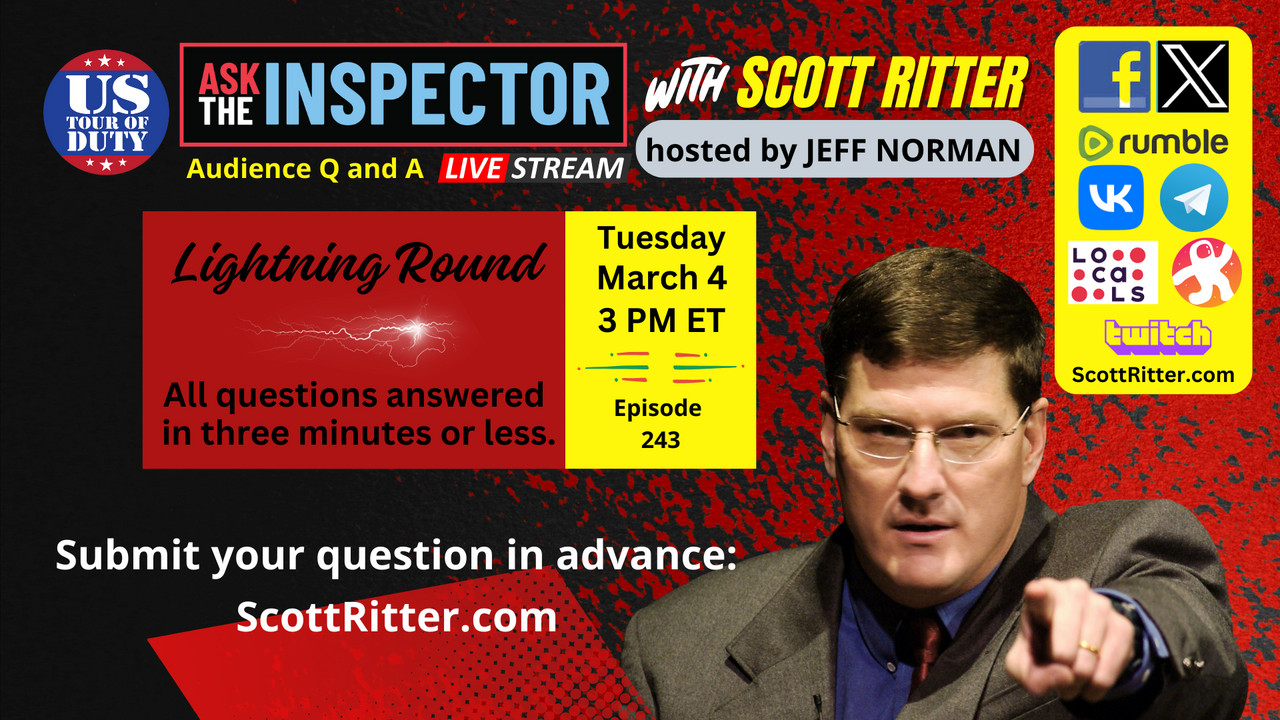 Ask the Inspector with Scott Ritter Ep. 243 - Ask the Inspector with ...
