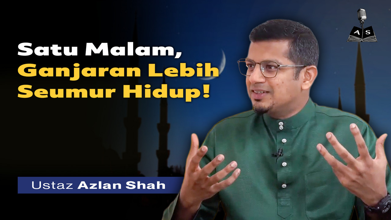 Satu Malam, Ganjaran Lebih Seumur Hidup! | ZakaTalk | Ustaz Azlan Shah ...