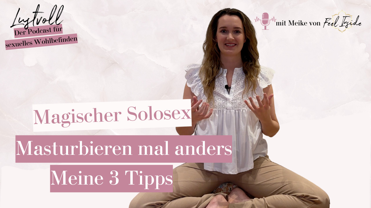 33: Magischer Solosex - Masturbieren mal anders: Meine 3 Tipps - Lustvoll -  Sexualitt einfhlsam entdecken | Podcast on Spotify