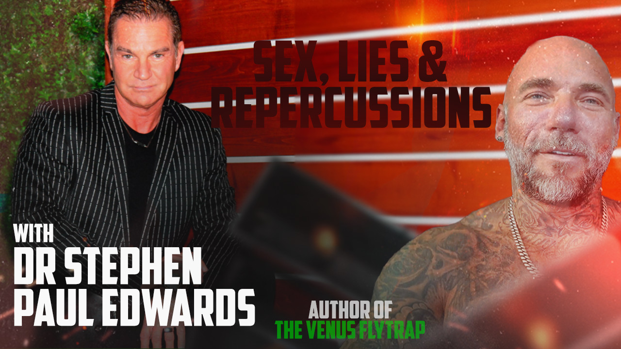 Sex, Lies, and Repercussions with Dr. Stephen Paul Edwards - Masculine ...