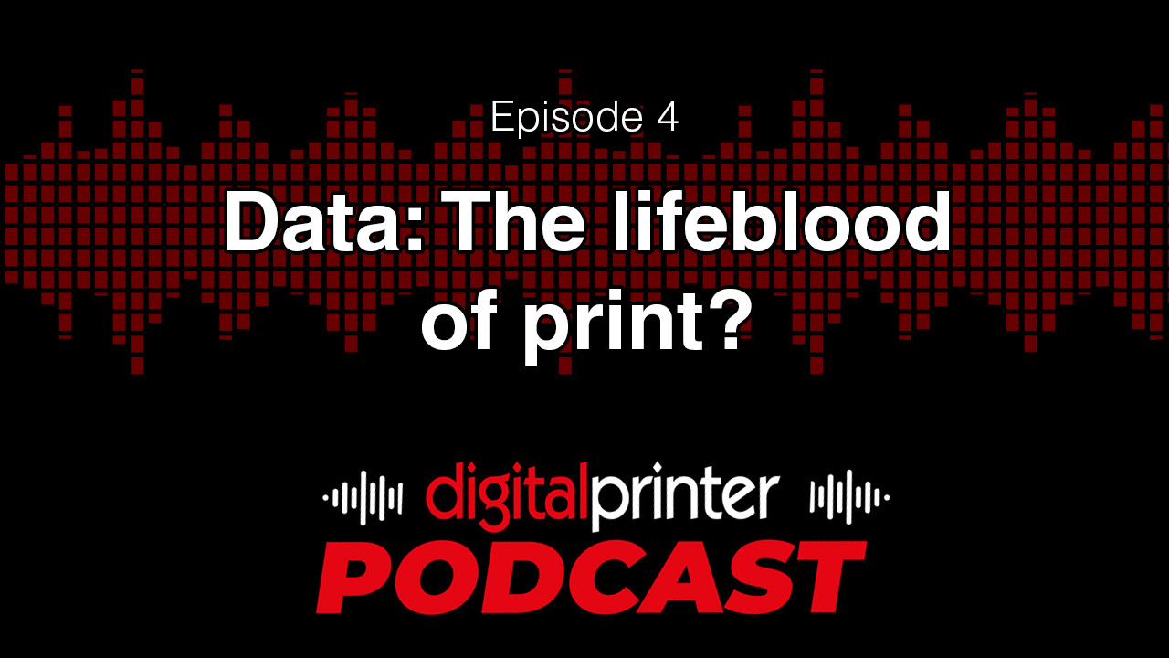 Data: The lifeblood of print? - Digital Printer Podcast | Podcast on ...