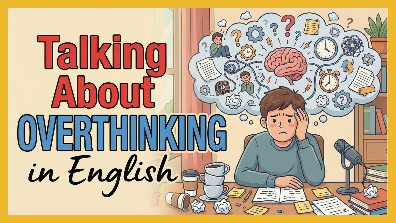 Talking About Overthinking in English | Easy English Podcast - Everyday ...